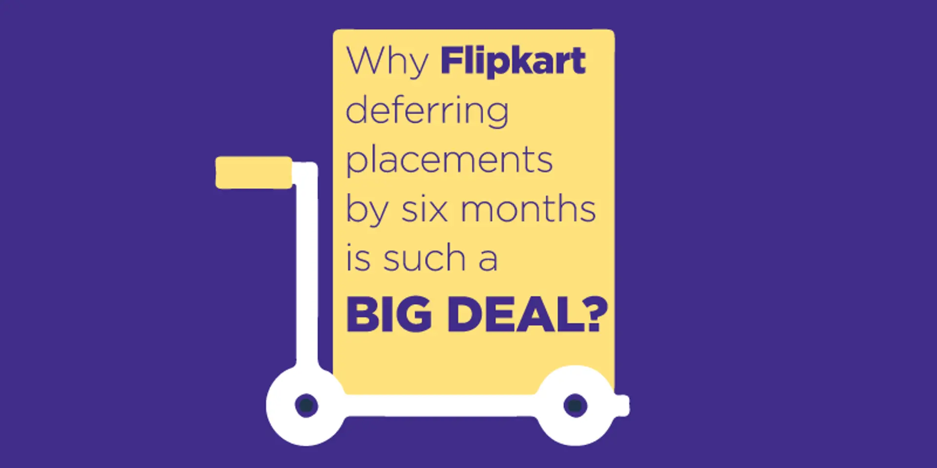 Why Flipkart deferring placements by six months is such a BIG DEAL?