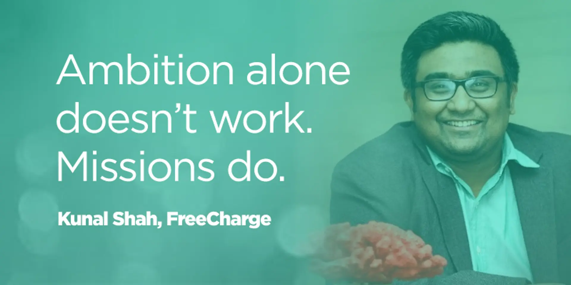 ‘Ambition alone doesn’t work. Missions do’ – 25 quotes from Indian startup journeys