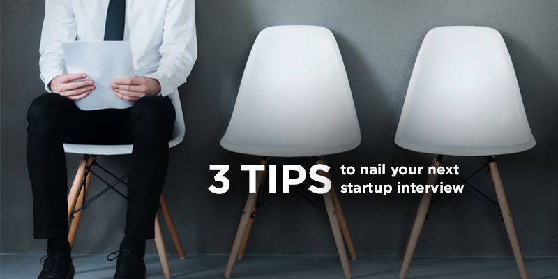 3 tips to nail your next startup interview