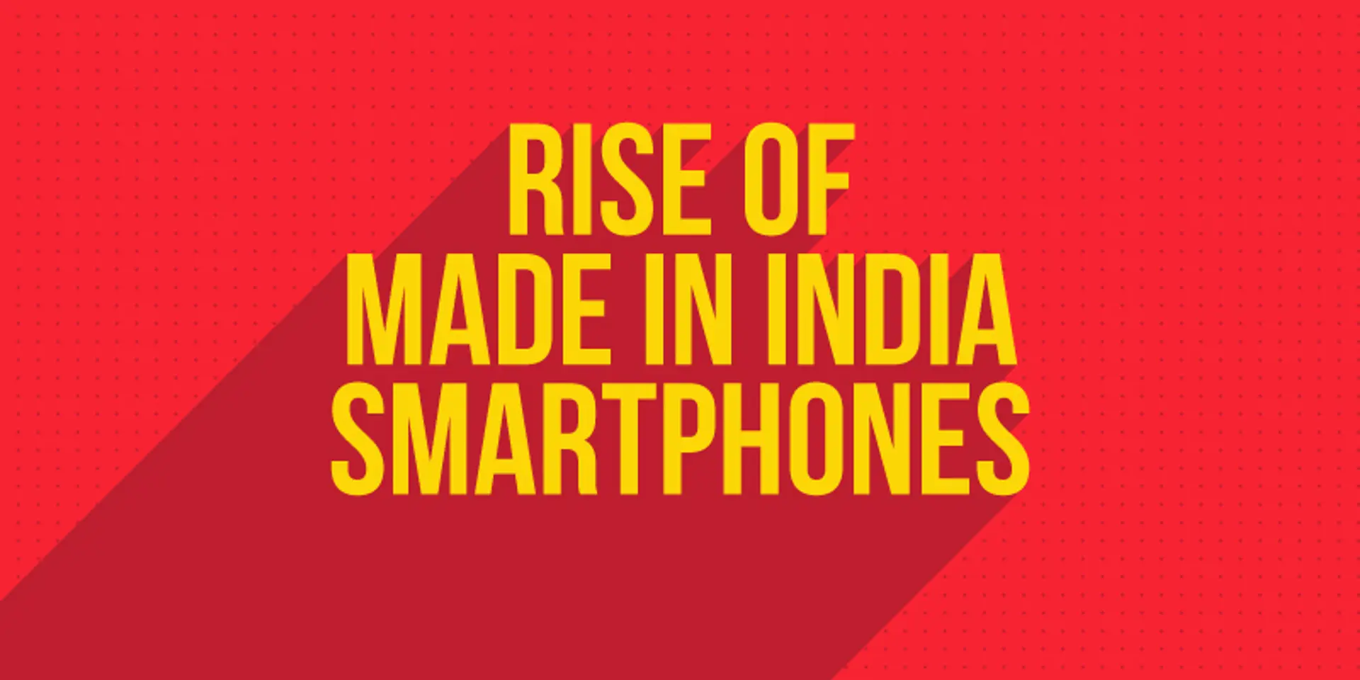 Local smartphone industry witnesses a boom with Make in India