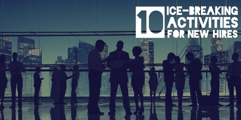 10 ways to break the ice with your new hires