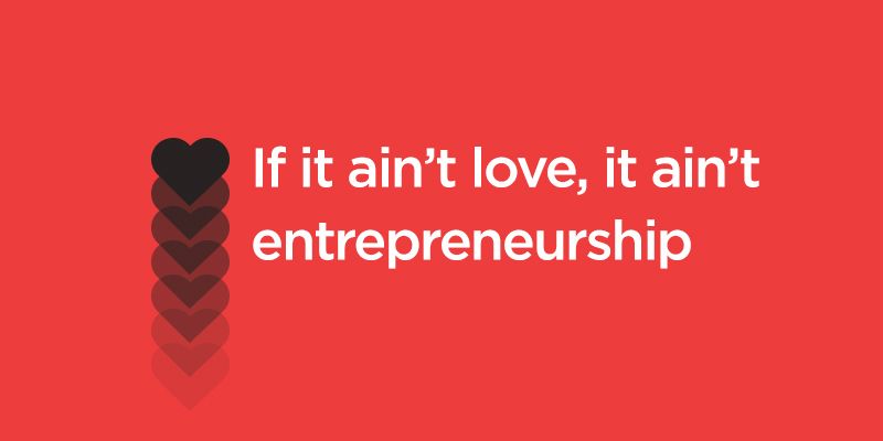 Love and entrepreneurship are just the same!
