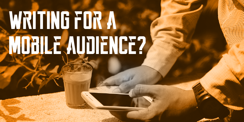 Writing for a mobile audience? Here’s what you should know