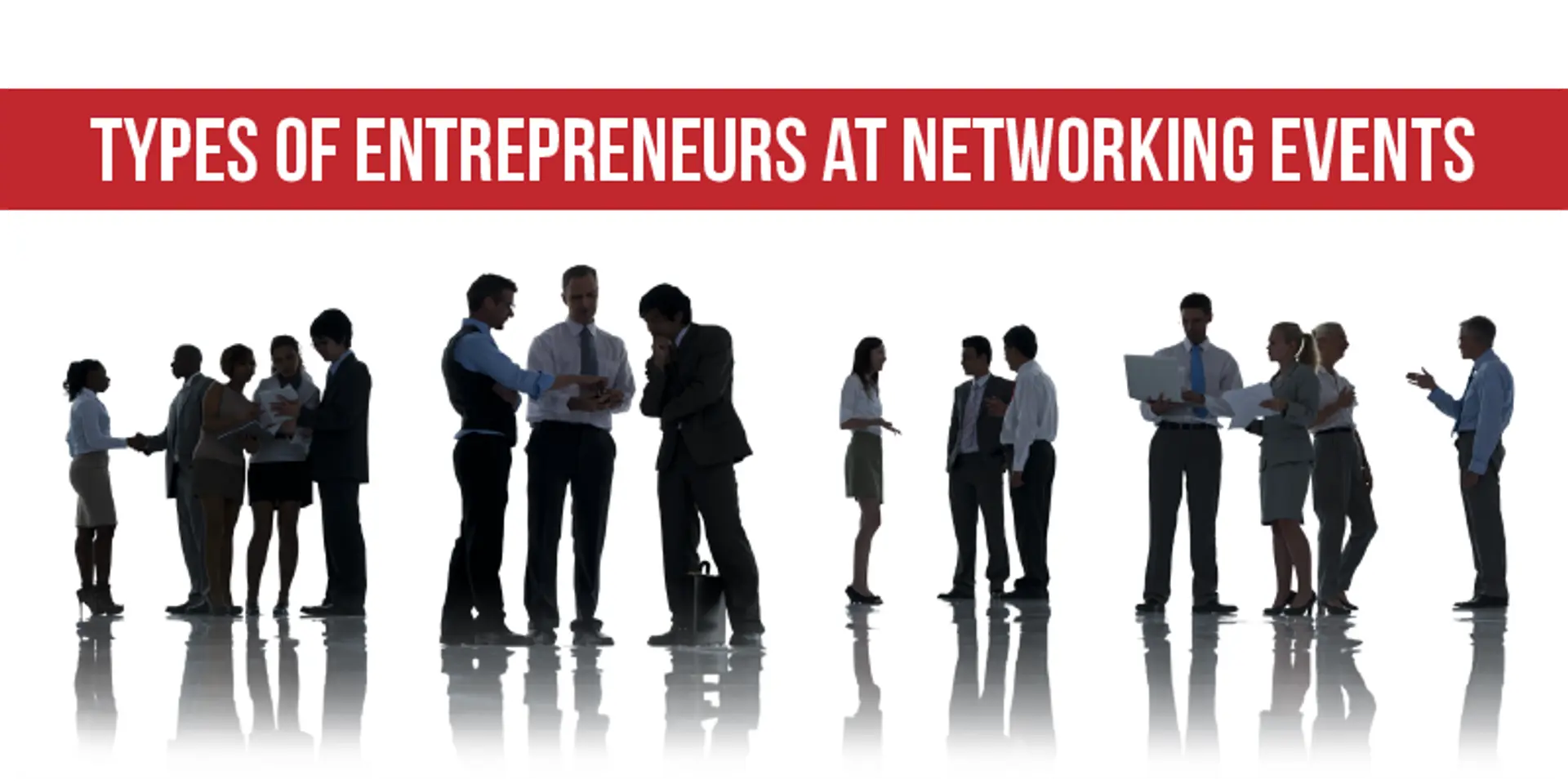 The 6 types of entrepreneurs you see at every networking event