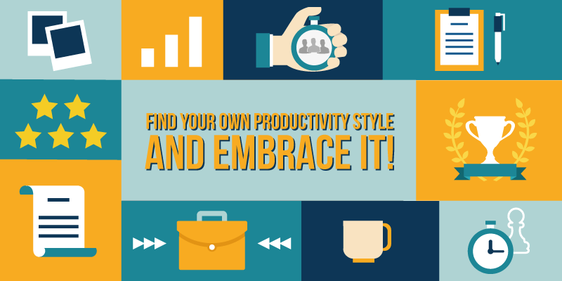 Find your own productivity style and embrace it!