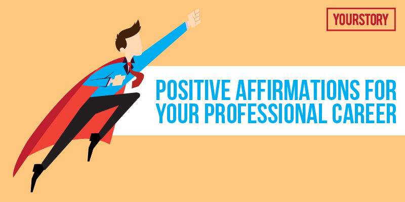 15 Affirmations which will help you through tough professional times