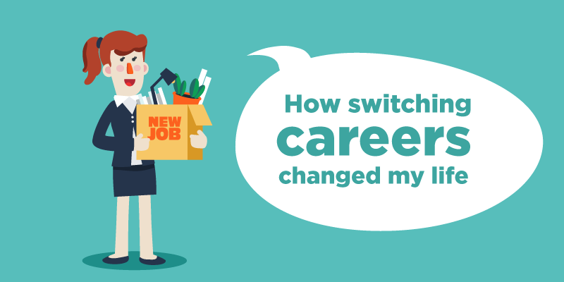 How switching careers changed my life