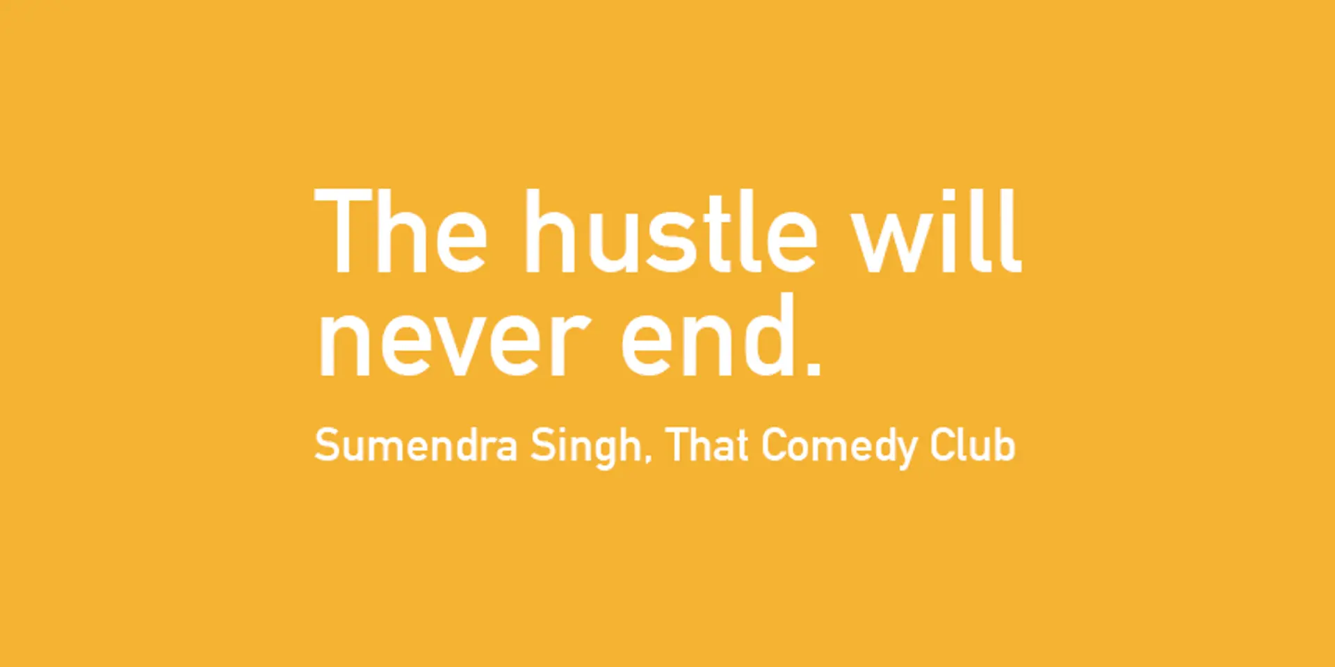 ‘The hustle will never end’ – 25 quotes from Indian startup journeys