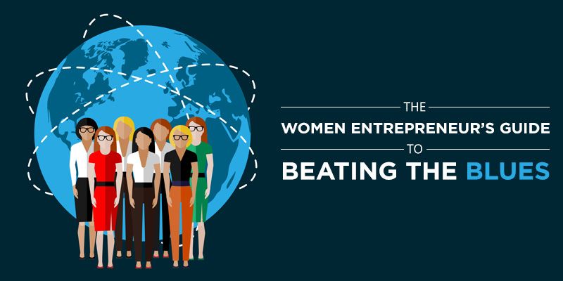 Women entrepreneur’s cheat sheet to beat the blues
