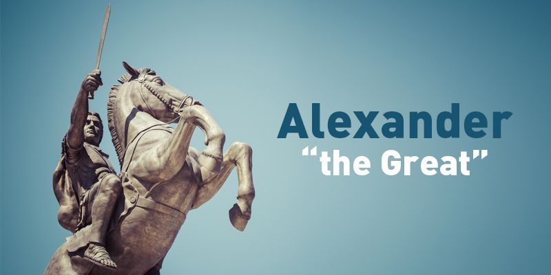 There Is Nothing Impossible To Him Who Will Try Leadership Lessons   Alexander The Great 