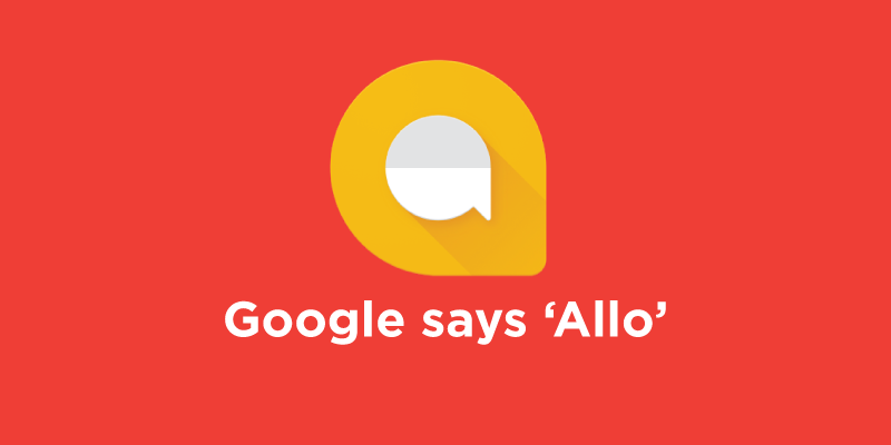 Google's Allo is yet another messaging app and this one has a chatbot
