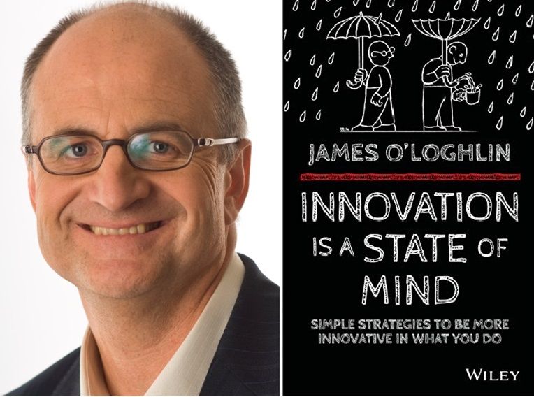 'Be adventurous, but also be careful' - James O’Loghlin, Author, ‘Innovation is a State of Mind’