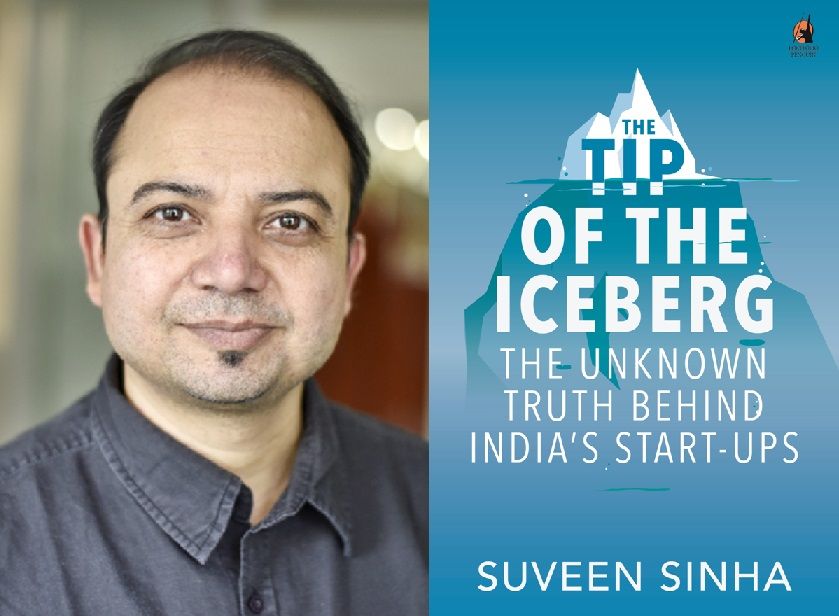 Startup tip: ‘If you solve a real problem, you will do well’ – Suveen Sinha, author of The Tip of the Iceberg