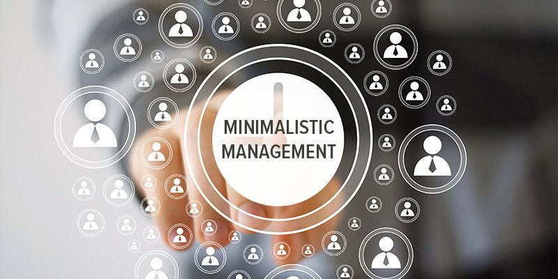 Minimalistic managerial style, here is why and how to do it