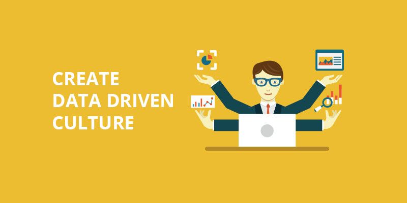 How To Create A Data Driven Culture In Your Organisation | YourStory