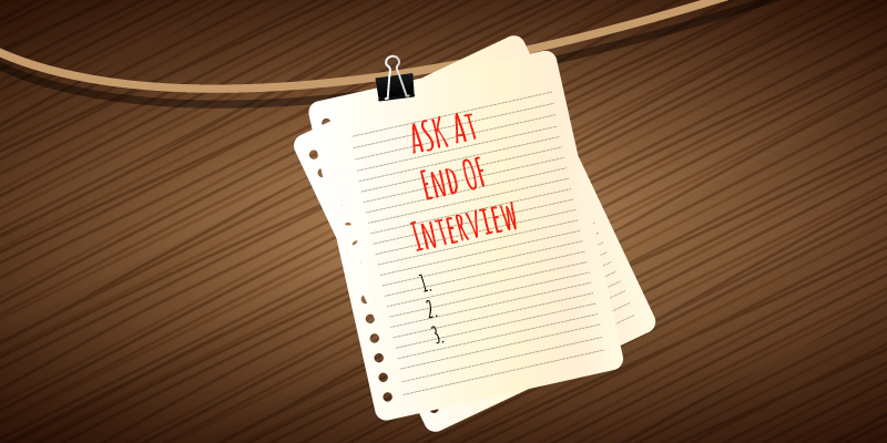 What should you ask at the end of an interview?