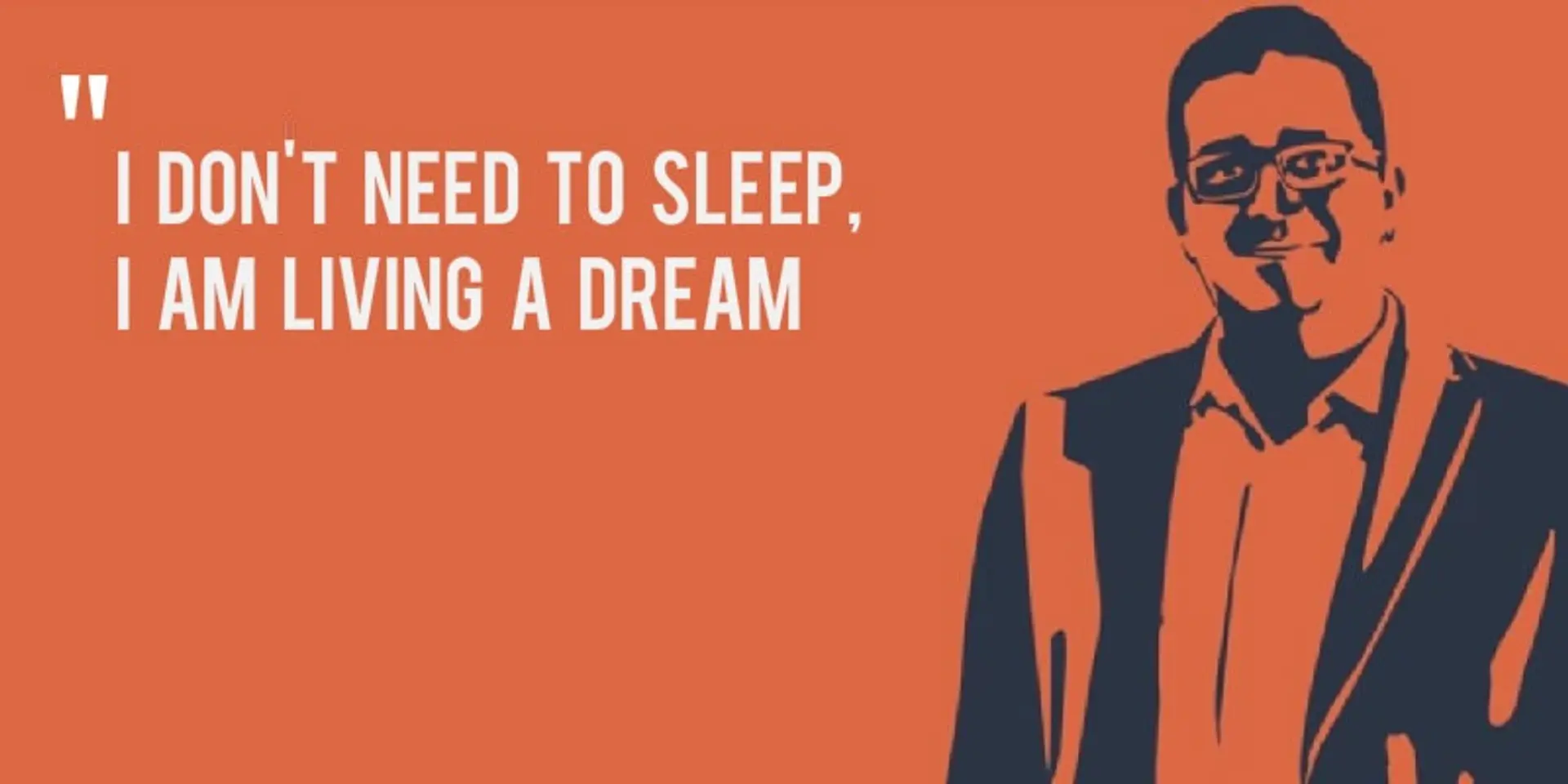 The unstoppable VSS - ‘I don't need to sleep; I am living a dream’