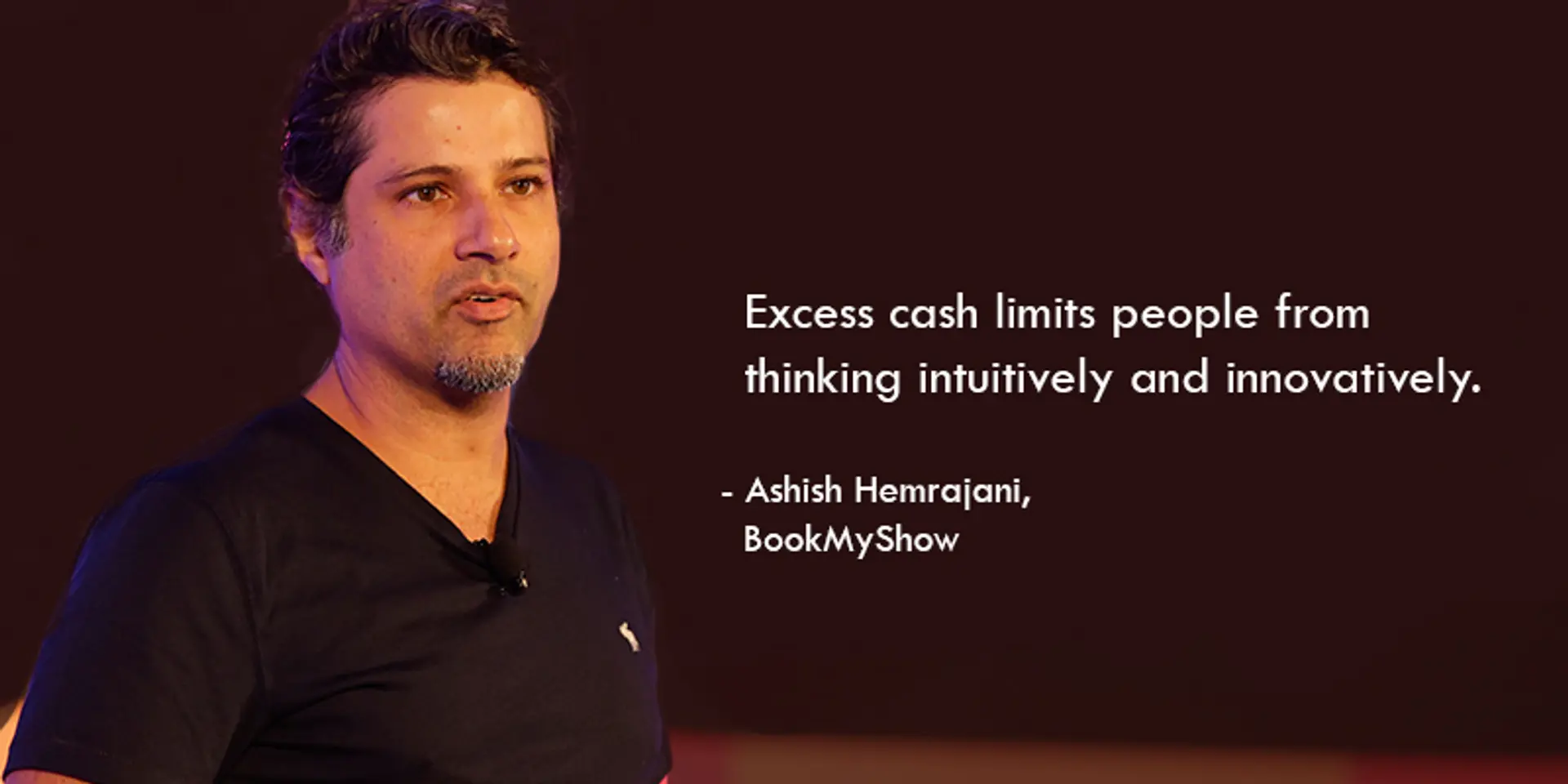 ‘Excess cash limits people from thinking intuitively and innovatively’ – 30 quotes from Indian startup journeys