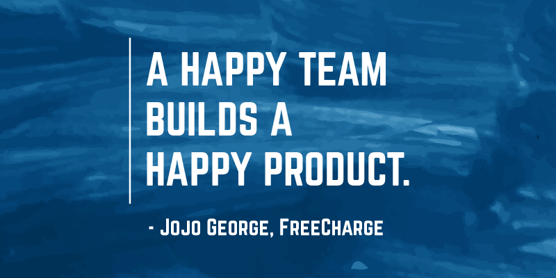 ‘A happy team builds a happy product’ – 30 quotes from Indian startup journeys