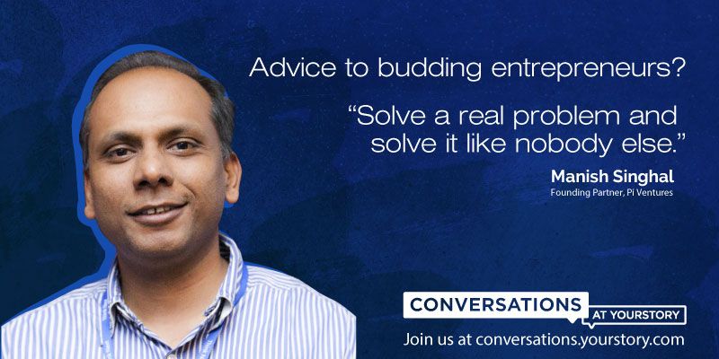 Pi Ventures' Manish Singhal talks about problem-solving, AI, work-life balance and more