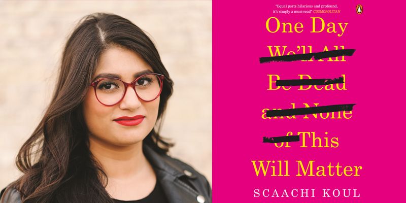 4 life lessons from Scaachi Koul’s 'One Day We'll All Be Dead and None of This Will Matter'