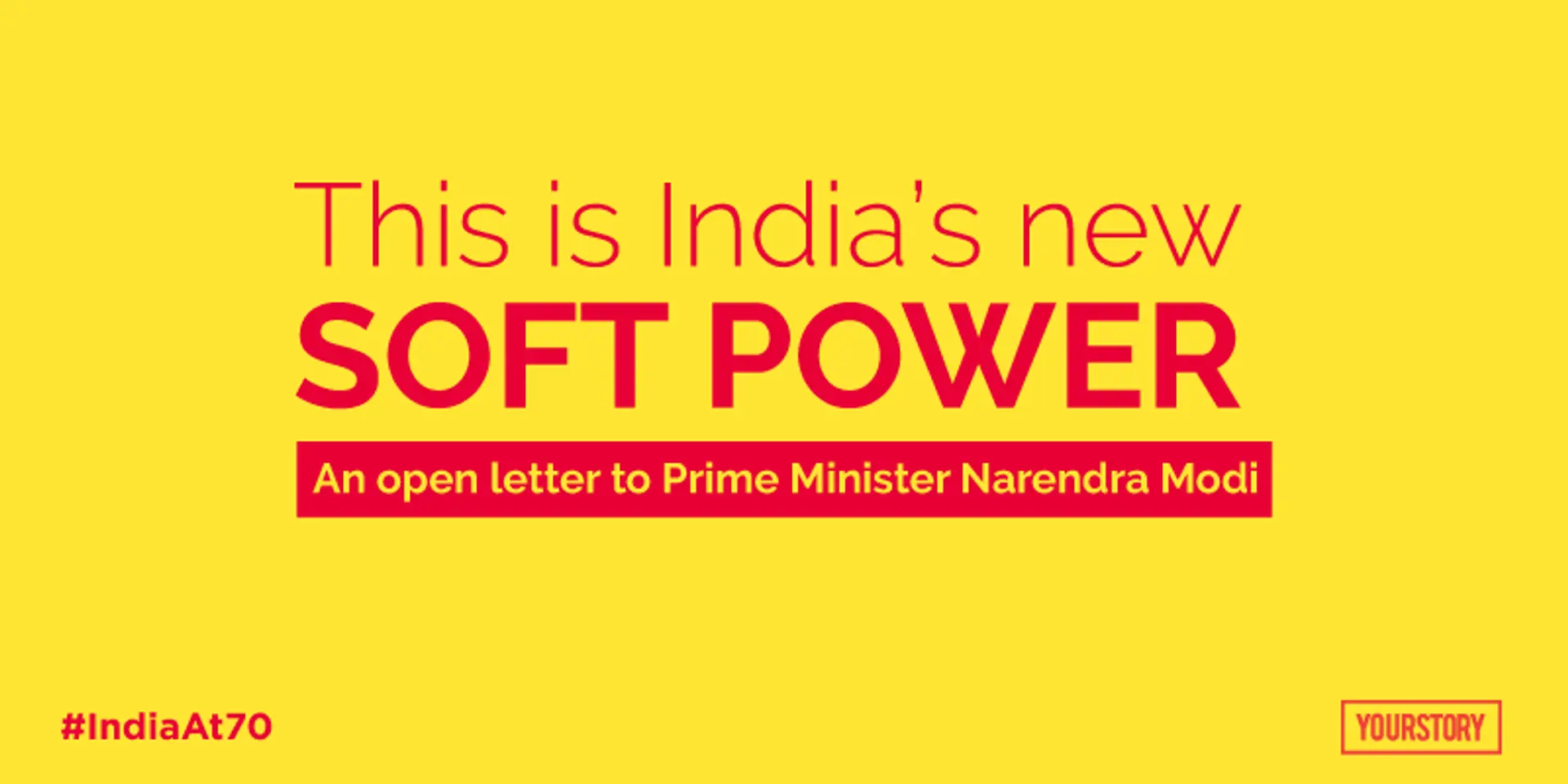 This is India’s new soft power. An open letter to Prime Minister Narendra Modi