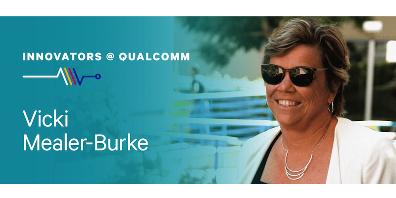 Innovators @ Qualcomm: Vicki Mealer-Burke on how Qualcomm is breaking down barriers