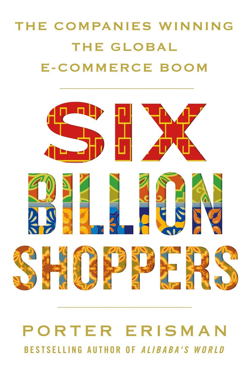 In Six Billion Shoppers, Porter Erisman decodes how e-commerce is evolving in emerging economies