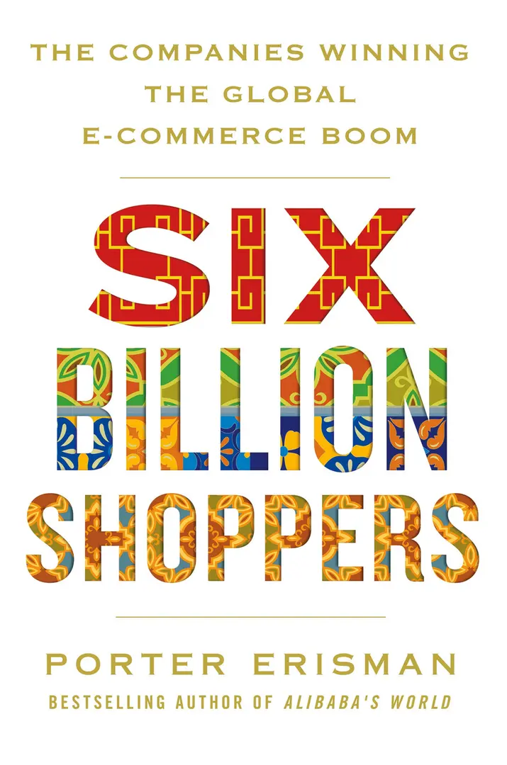 In Six Billion Shoppers, Porter Erisman decodes how e-commerce is evolving in emerging economies