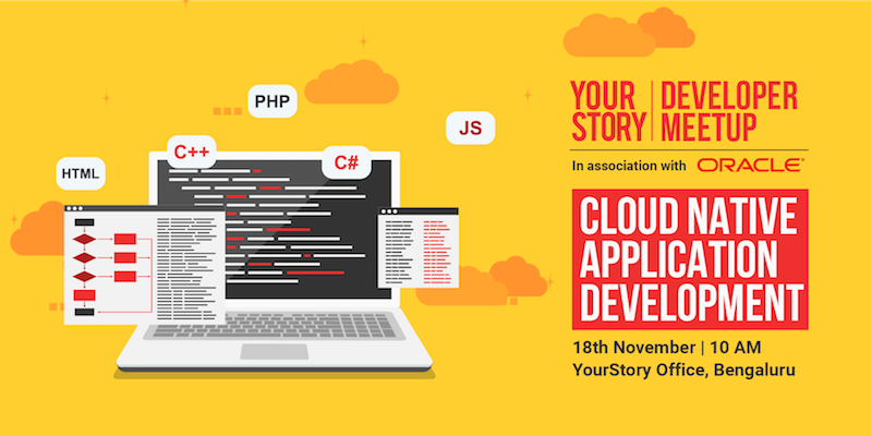 YourStory and Oracle’s developer meetup tells you everything you needed to know about cloud native application development
