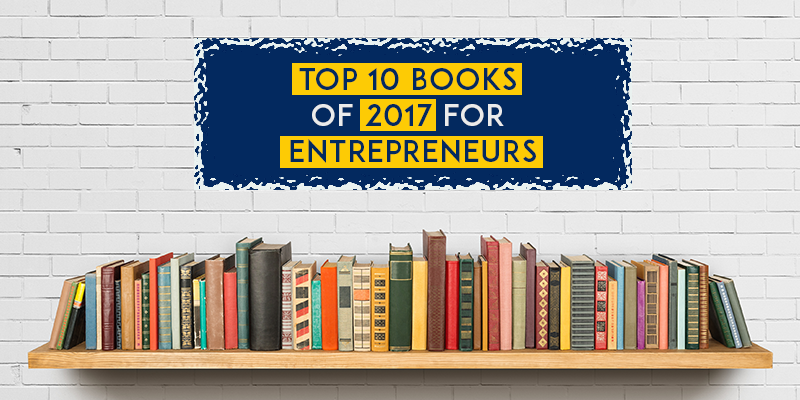 The Top 10 Books of 2017 for entrepreneurs!