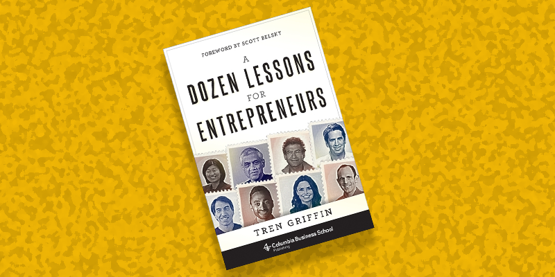 In ‘A Dozen Lessons for Entrepreneurs’ Tren Griffin distills insights from leading venture capitalists