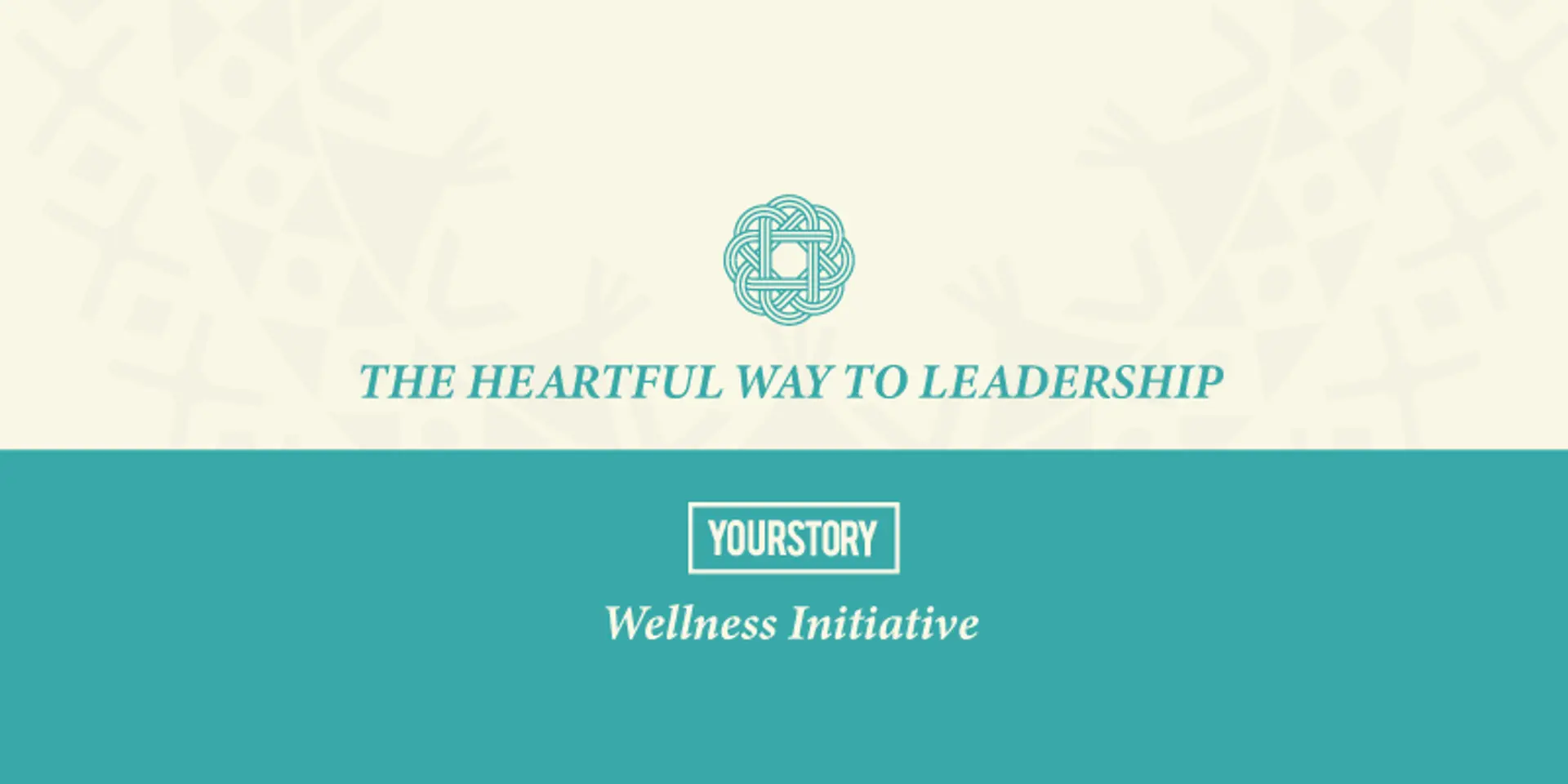Join the YourStory Wellness Initiative, 'The Heartful Way to Leadership', on March 31 in Hyderabad