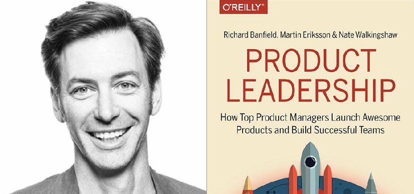 ‘Obsess about the problem, not the solution’ – product tips from Richard Banfield, author, ‘Product Leadership’