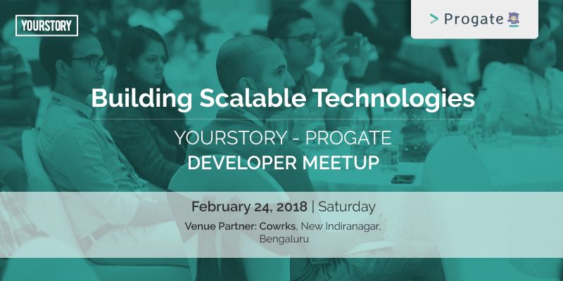 Announcing the YourStory-Progate Developer Meetup on 'Building Scalable Technologies'