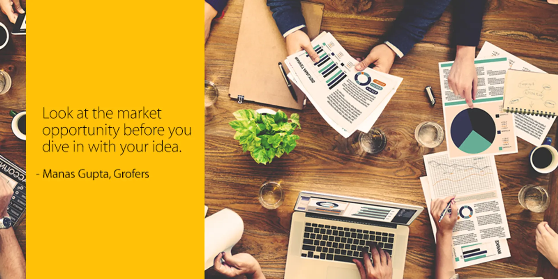 ‘Look at the market opportunity before you dive in with your idea’ – 35 quotes from Indian startup journeys