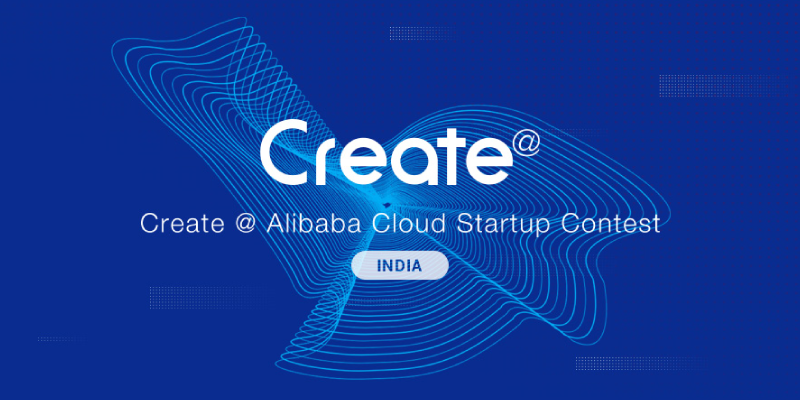 Make it to the top 6 of  Create @ Alibaba Cloud Startup Contest and walk home with Alibaba Cloud credits of $10,000.