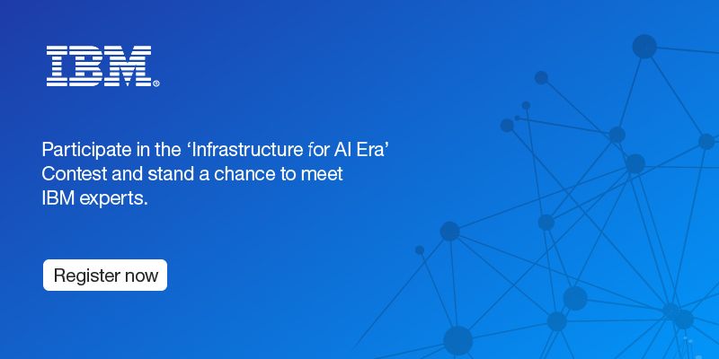 Let IBM power your business into the new era of AI. Participate in the ‘Infrastructure for AI era’ contest and stand a chance to meet the experts at IBM