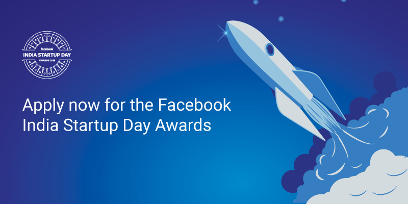 With first-ever India Startup Day, Facebook seeks to celebrate the game-changers in India’s startup ecosystem