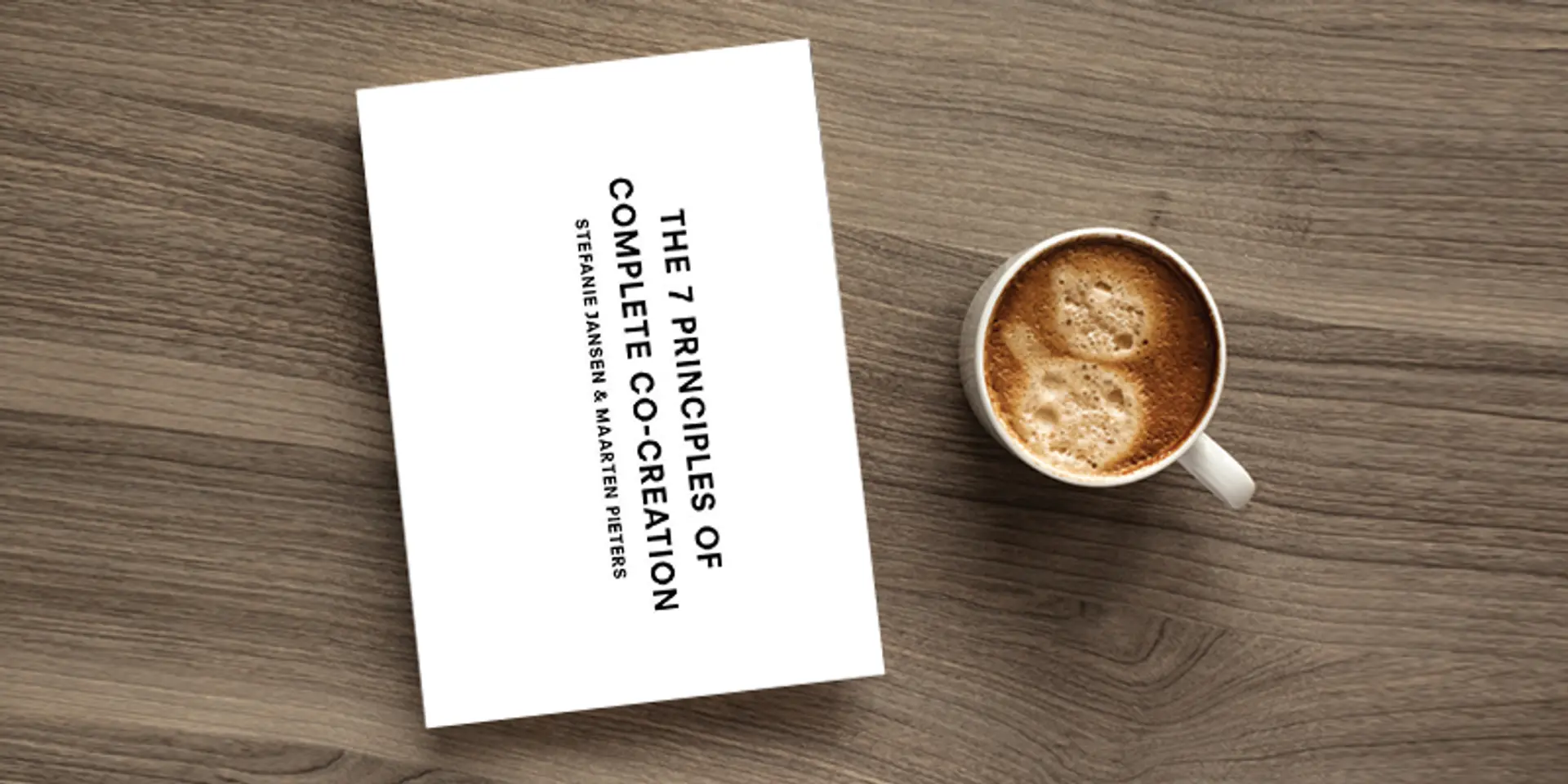 The 7 principles of complete co-creation: how to make innovation efficient, relevant and desirable for end-users
