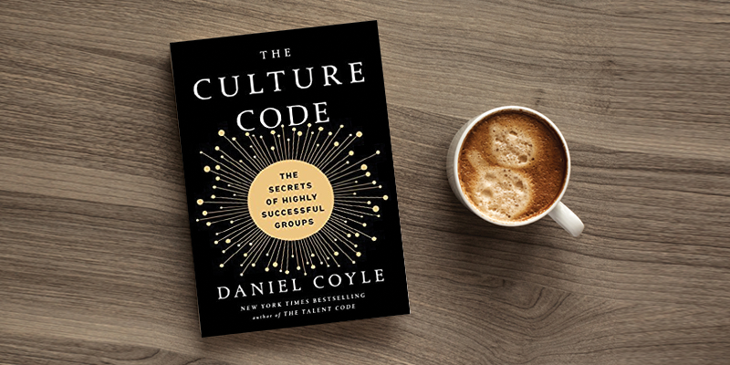 The Culture Code: how to cultivate the three group skills needed for organisational success