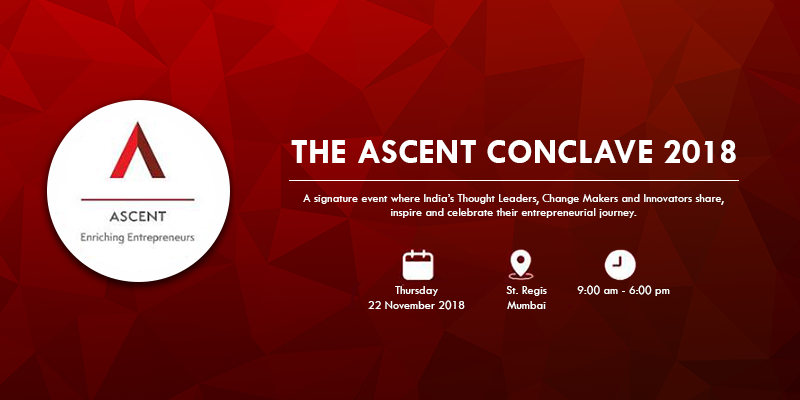 Get inspired by eminent Business Leaders, Entrepreneurs and Innovators at the third edition of ASCENT Conclave 2018