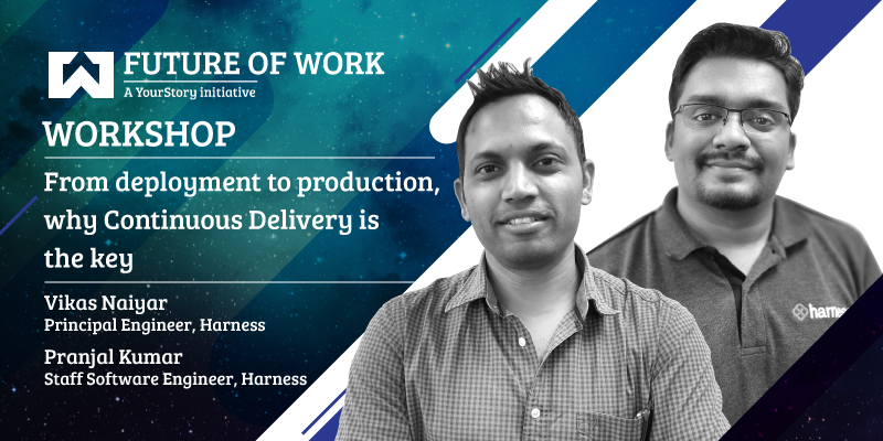 Continuous Delivery made simple. Register for this workshop by experts from Harness.io at 2nd edition of YourStory’s flagship tech conference