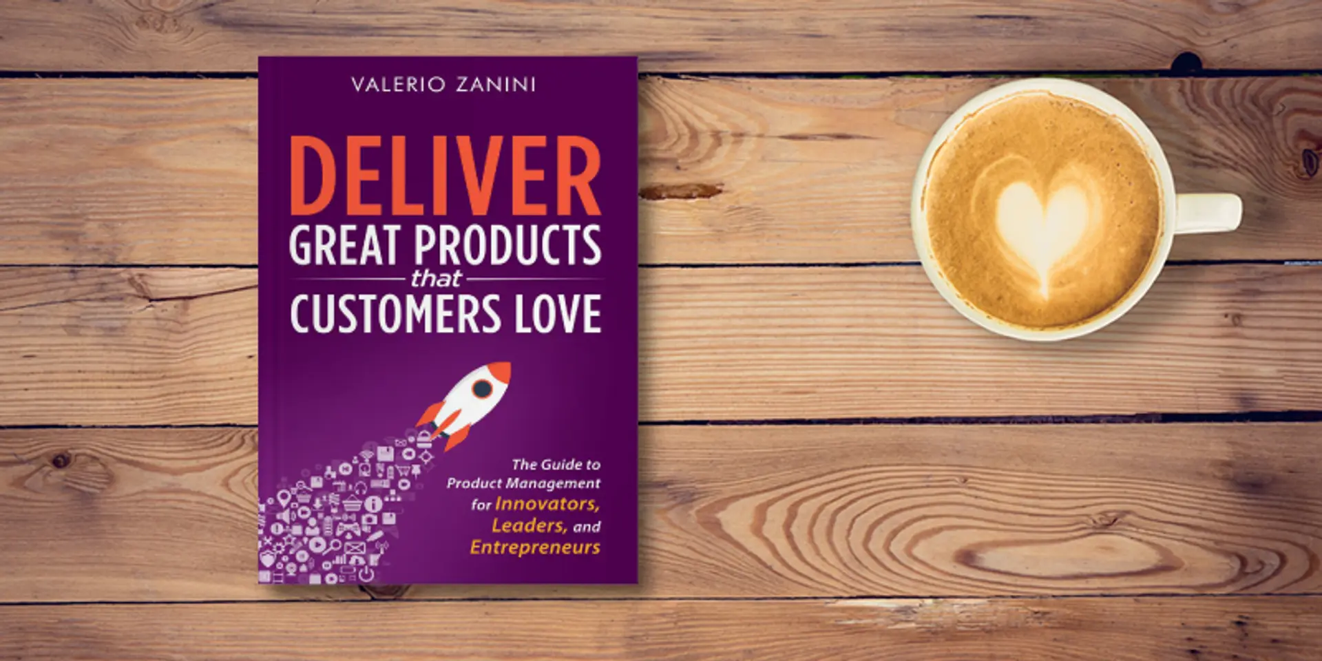 The Product Management map for entrepreneurs: how to create great products that delight customers