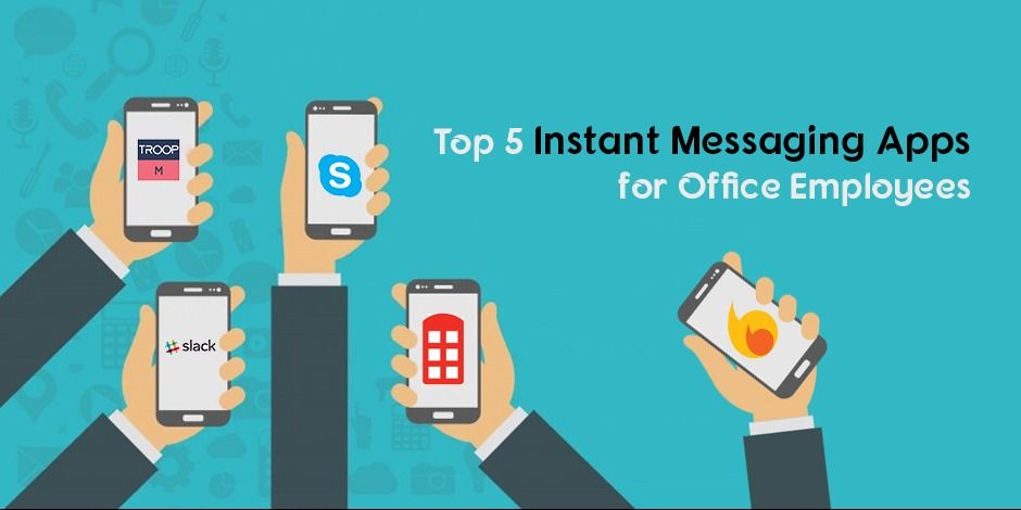 Top 5 Instant Messaging Apps For Office Employees