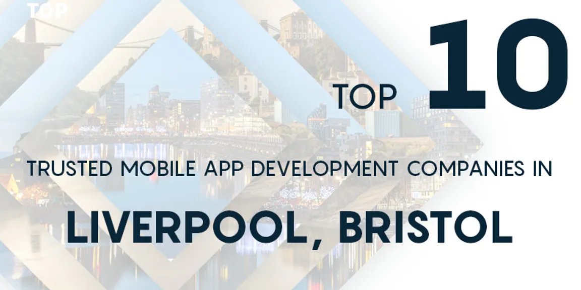 Top ten trusted mobile app development companies in Liverpool, Bristol