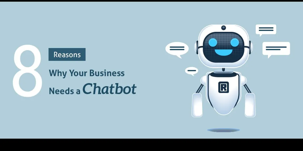 8 reasons why your business needs a chatbot