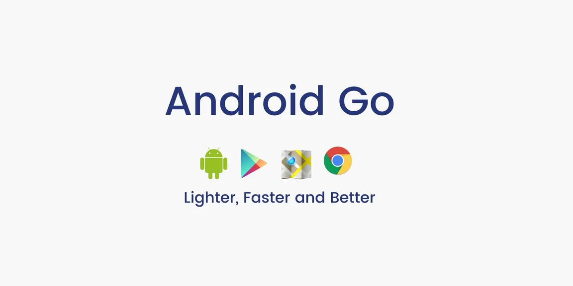 Android Go: Lighter, Faster and Better