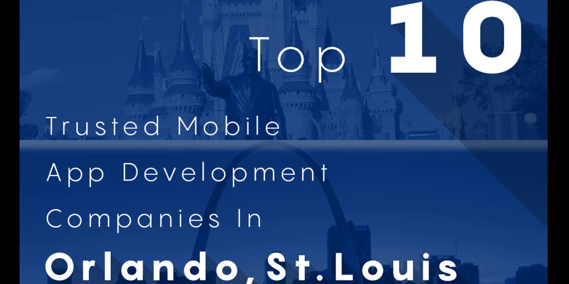 Top ten trusted mobile app development companies in Orlando, St.Louis