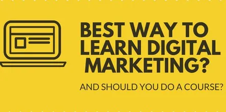 What is the best way to learn digital marketing? (Best out of 3 ways)